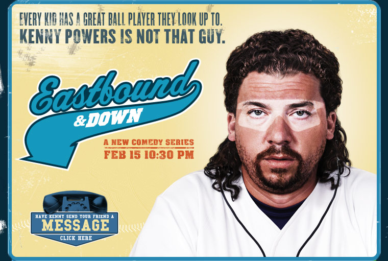Eastbound and Down.